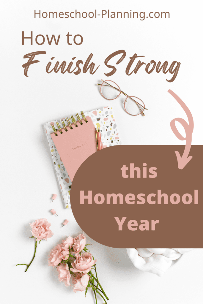 How to Finish strong this Homeschool Year