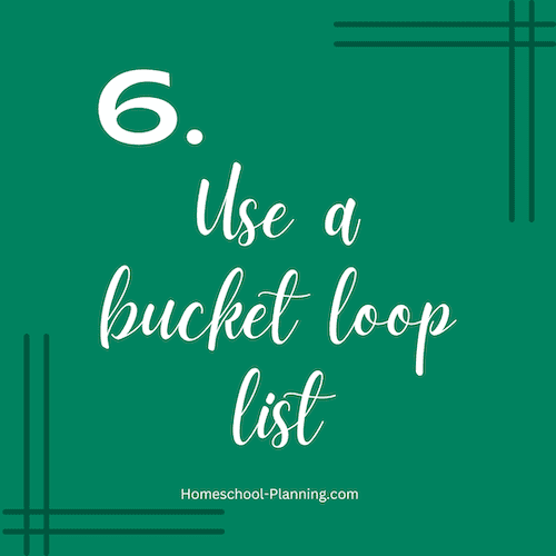 use a bucket loop list in your homeschool schedule