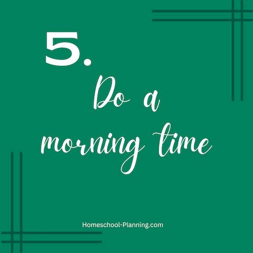 do a morning time in your homeschool schedule