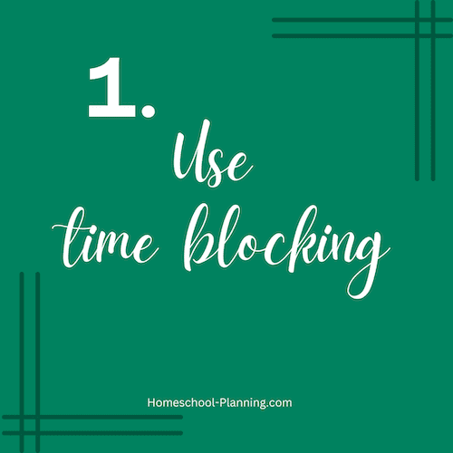 use time blocking in your homeschool schedule