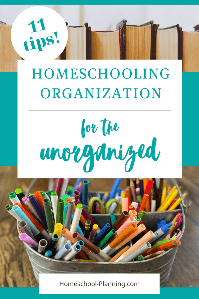 11 Homeschooling Organization Tips for the Unorganized - Homeschool Planning