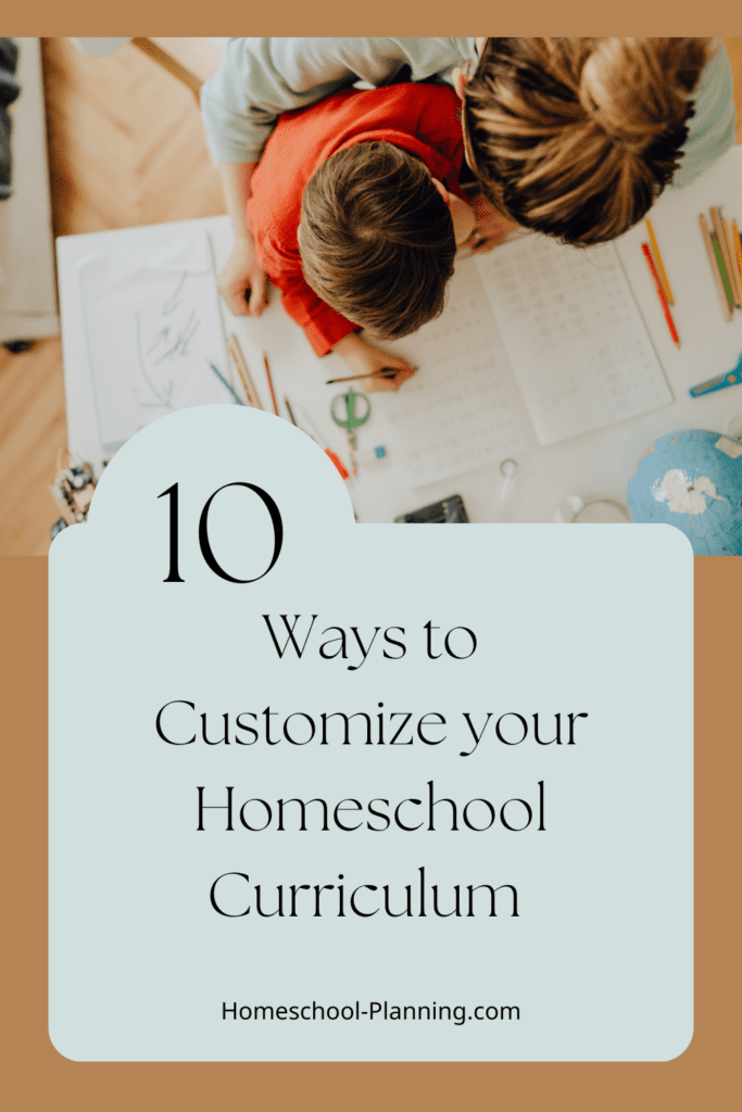 10 ways to customize your homeschool curriculum