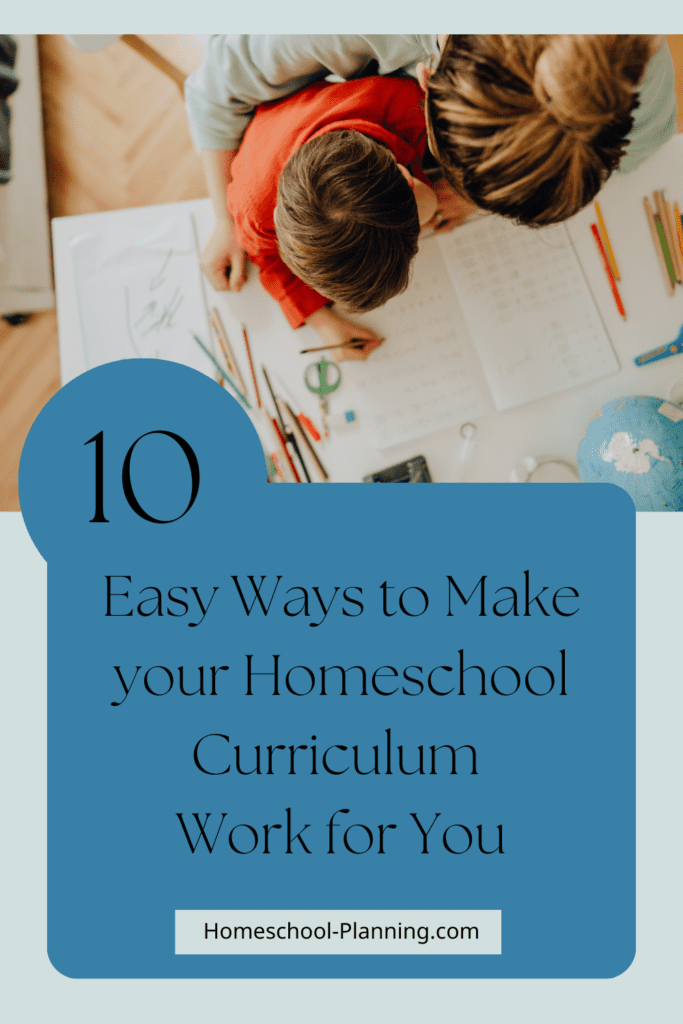 10 easy ways to make your homeschool curriculum work for you pin image