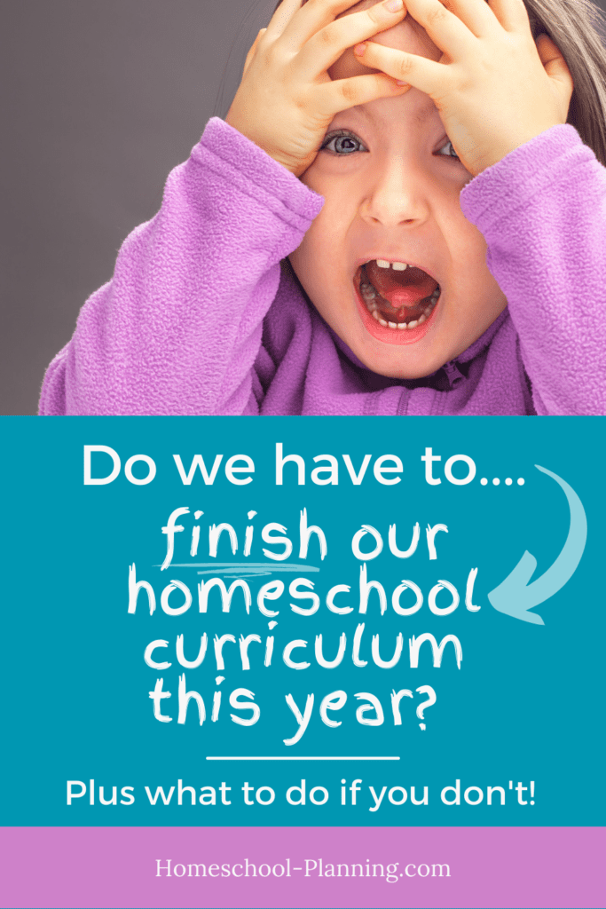 Pin, girl screaming: Do we have to finish our homeschool curriculum this year? Plus what to do if you don't! 