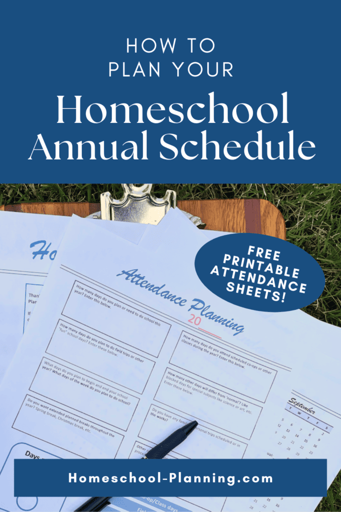 how to plan your homeschool annual schedule with free printable attendance sheets! pin image. blue background with picture of worksheets on a clipboard in the grass