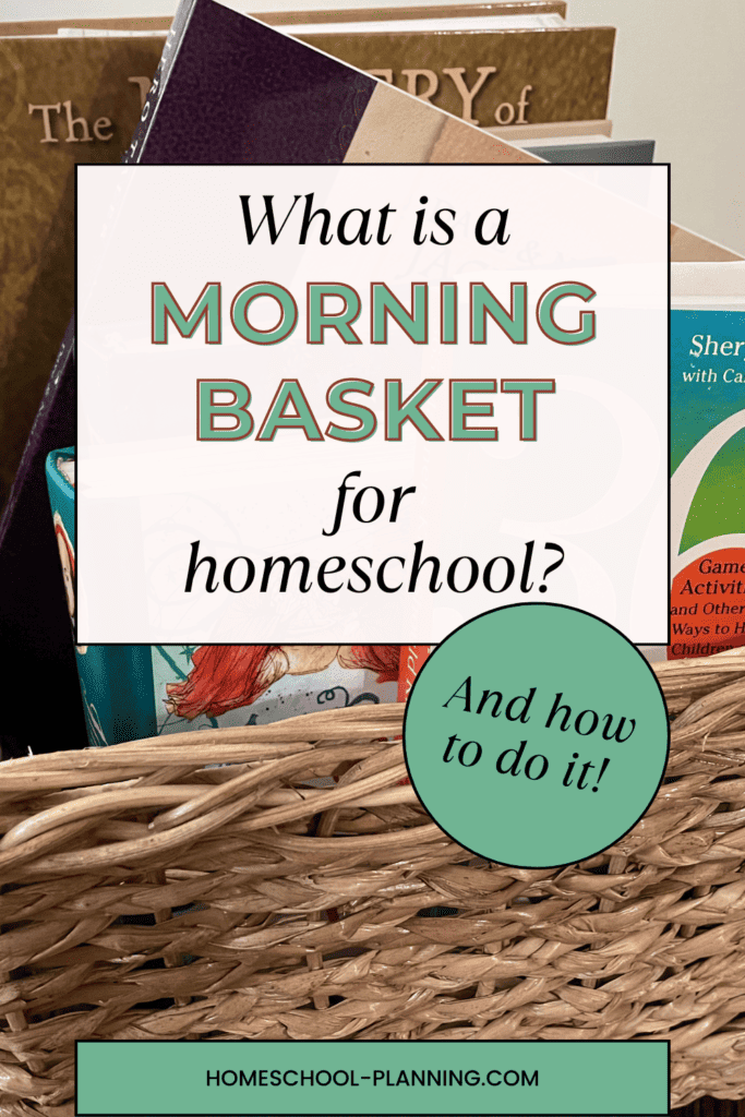 What is a Morning Basket for Homeschool? And how to do it! Pin image books in background