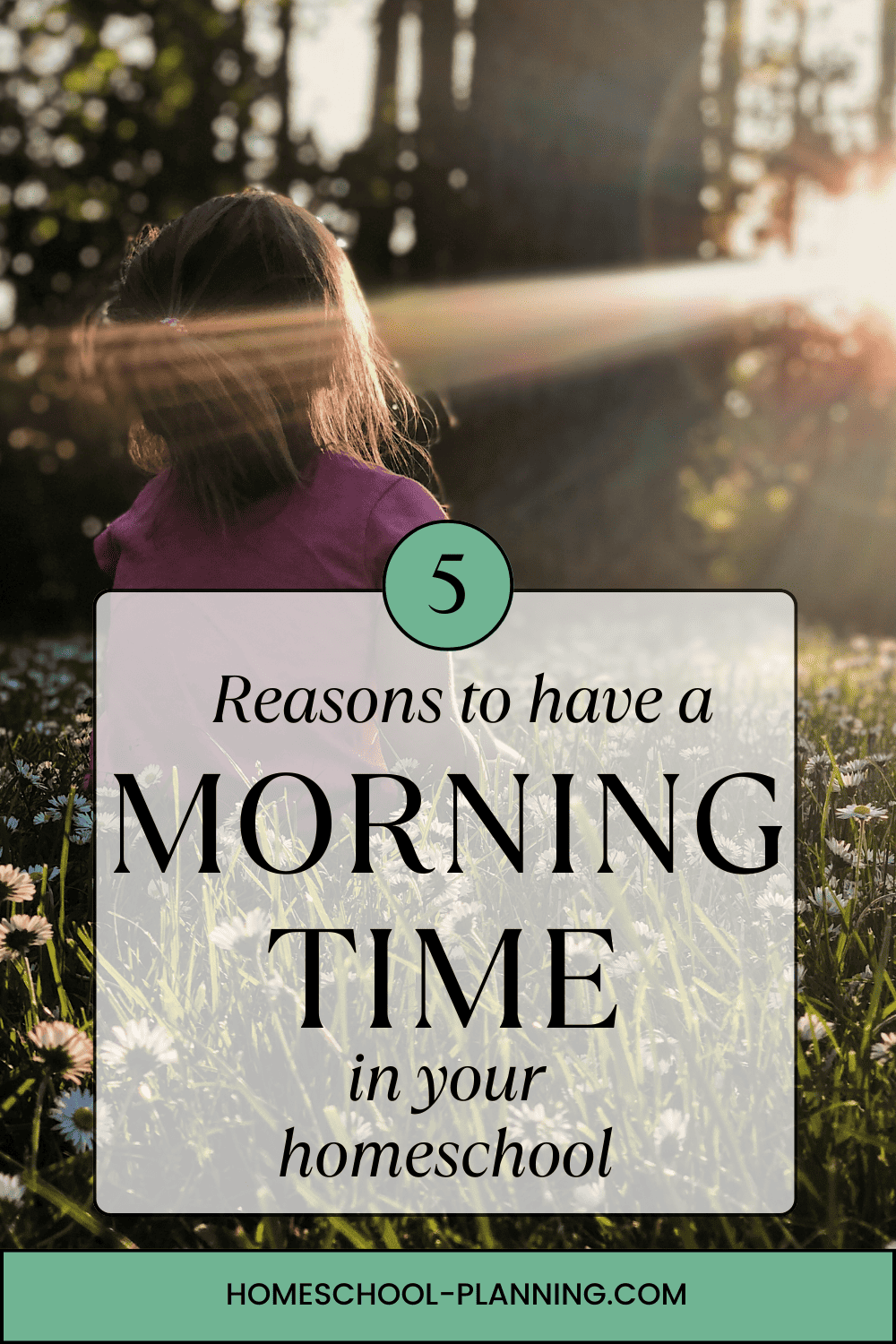 5 Reasons to Have a Morning Time in Your Homeschool - Homeschool Planning