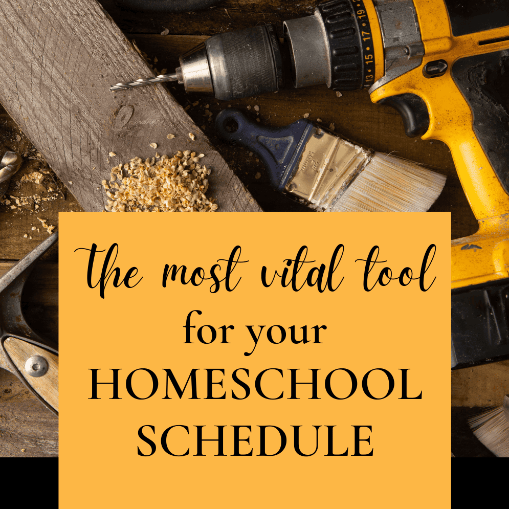 the most vital tool for your homeschool schedule. tools on a table