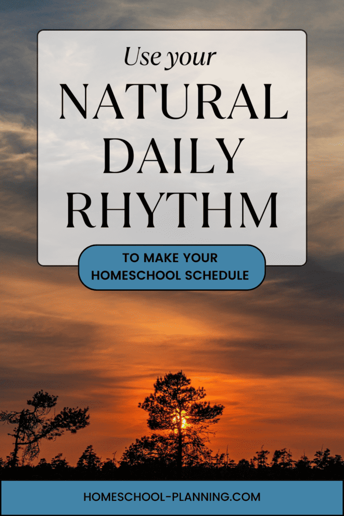 Use your natural daily rhythm to make your homeschool schedule. pin image. sunset background