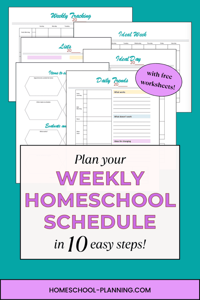 plan your weekly homeschool schedule in 10 easy steps. pin image. picture of free worksheets in background