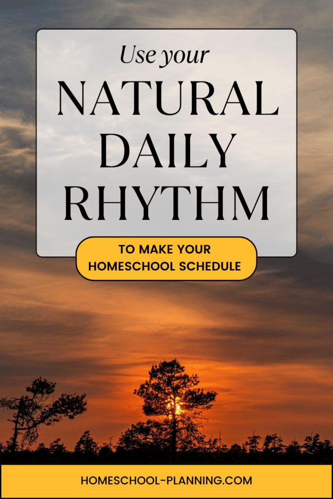 use your natural daily rhythm to make your homeschool schedule. pin image. sunset in background