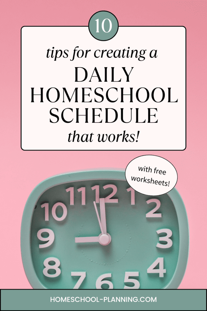 10 tips for creating a daily homeschool schedule that works! pin image. pink background with green clock