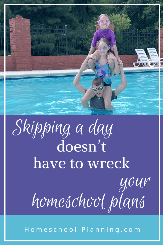 skipping a homeschool day doesnt have to wreck your plans. pin image
