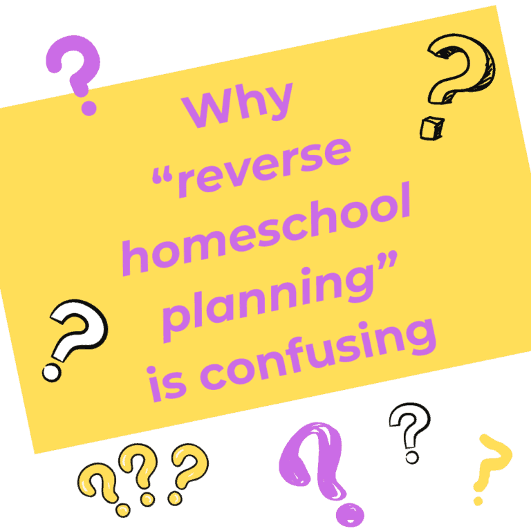 Why "reverse homeschool Planning" is confusing