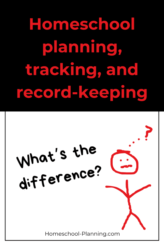 Homeschool planning, tracking, and record keeping - what's the difference? Pin image with confused stick figure