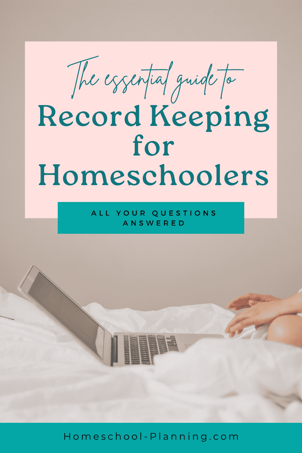 THe essential guide to record keeping for homeschoolers pin image with computer on a bed