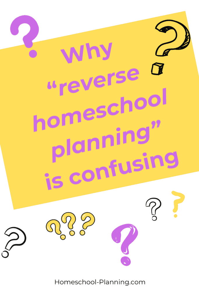 Why "reverse homeschool Planning" is confusing pin image with question marks in background