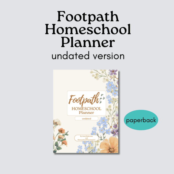 footpath homeschool planner undated version - paperback with floral cover