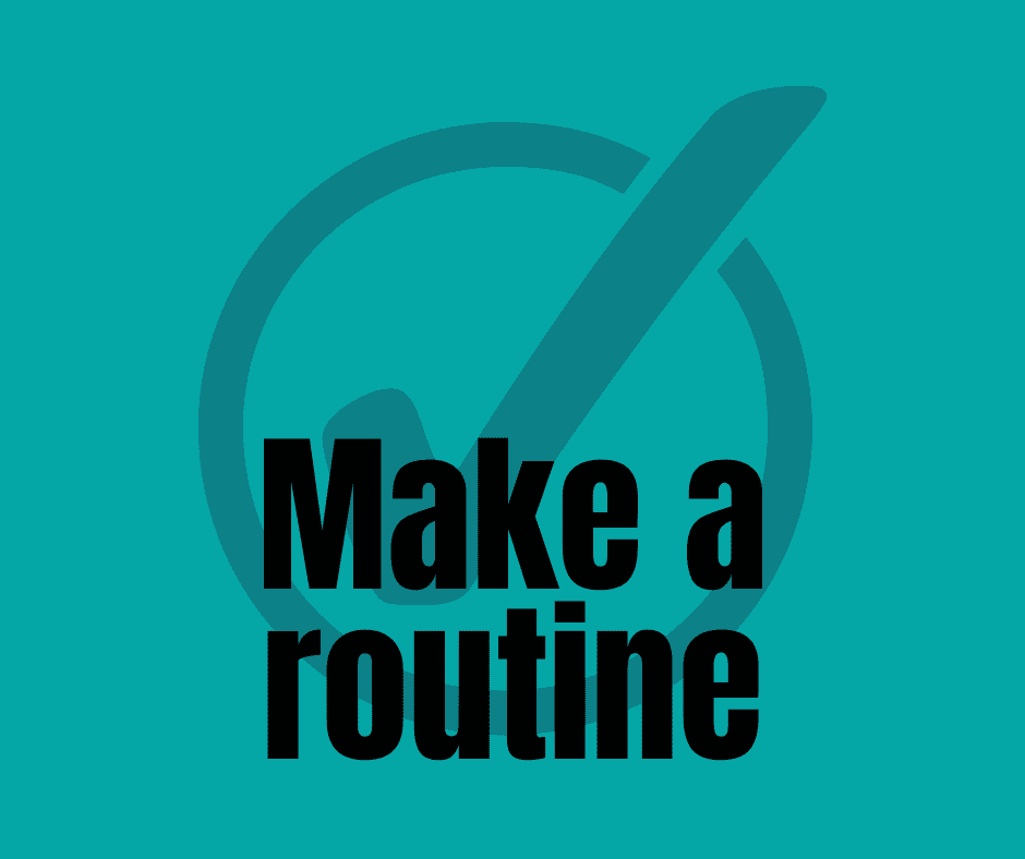 make a routine - with checkmark. for homeschool success