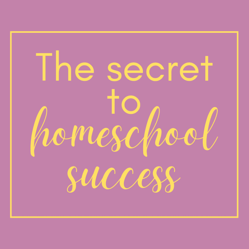 the secret to homeschool success