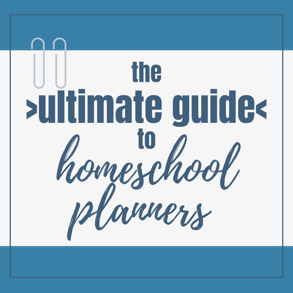 the ultimate guide to homeschool planners