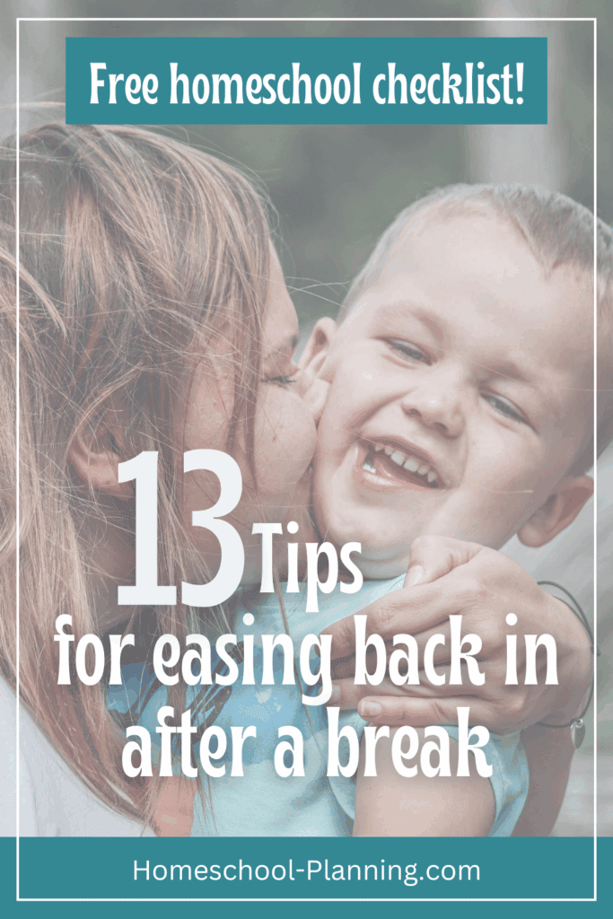13 tips for easing back in after a break - free homeschool download - pin image