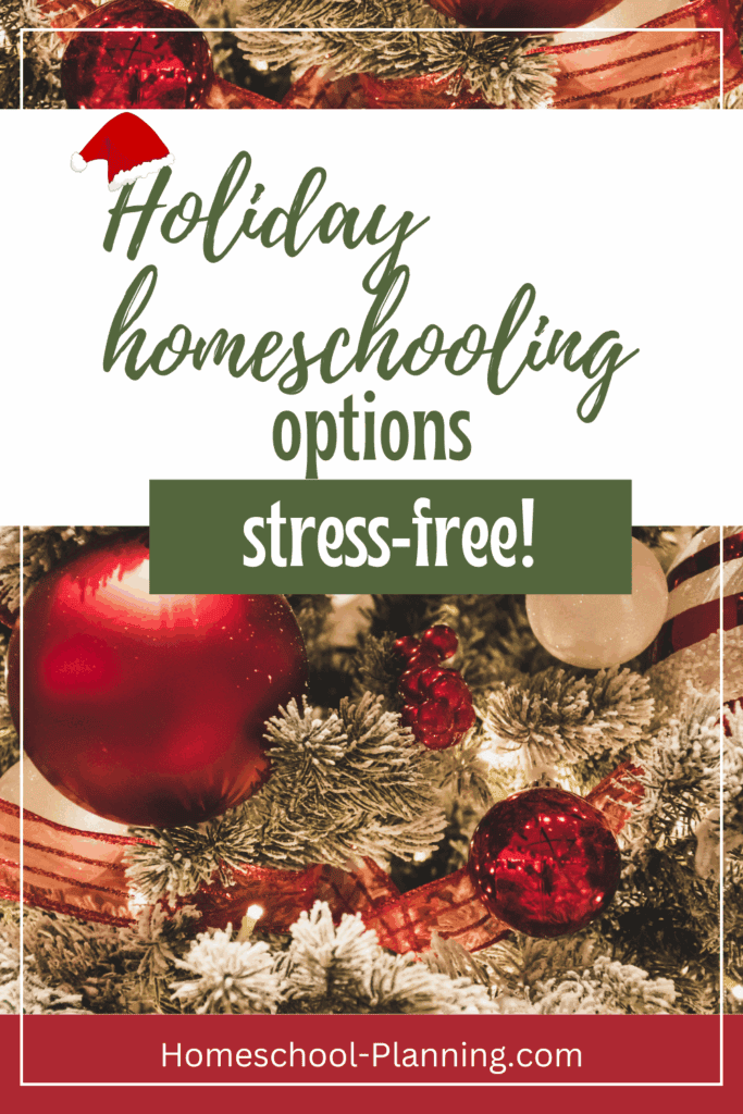 holiday homeschooling options - stress-free! pin image