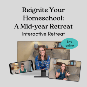 Reignite Your Homeschool: A mid-Year Retreat