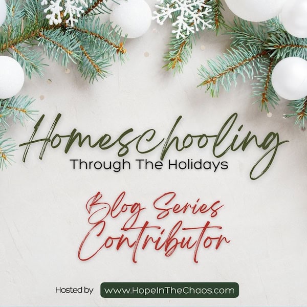 Homeschooling Through the Holidays Blog Series